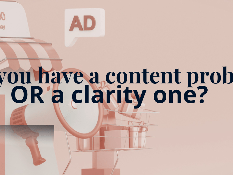 Most Businesses Do Not Have a Content Problem. They Have a Clarity&nbsp;Problem.